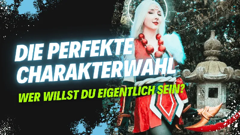 Die perfekte Charakterwahl – wer willst du eigentlich sein?