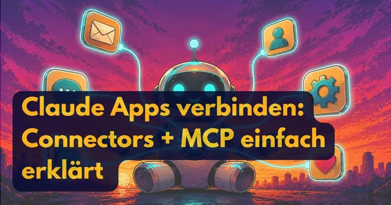 Claude Apps verbinden: Connectors & MCP Anleitung (2026)