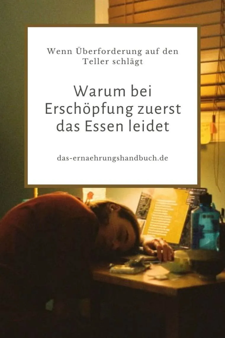 Wenn Überforderung auf den Teller schlägt: Warum bei Erschöpfung zuerst das Essen leidet