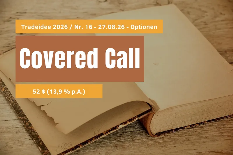 27.08.26: Trade 2026 / Nr. 16: covered Call, 52 $ Cashflow (13,9 % p.A.)