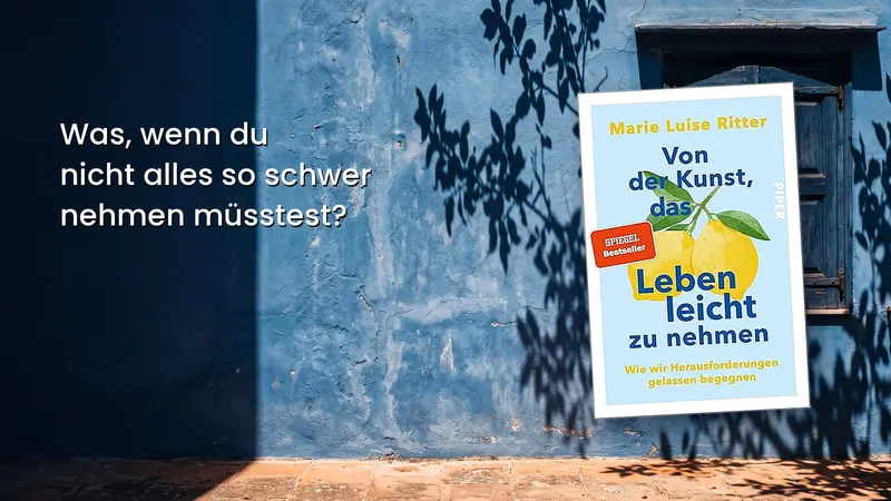 Die Kunst, das Leben leicht zu nehmen – Marie Luise Ritter [Rezension]
