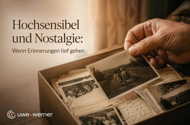 Hochsensibel und Nostalgie: Wenn Erinnerungen tief gehen