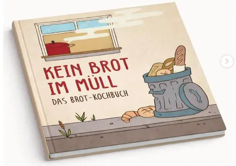 Kein Brot im Müll: Das Brotkochbuch