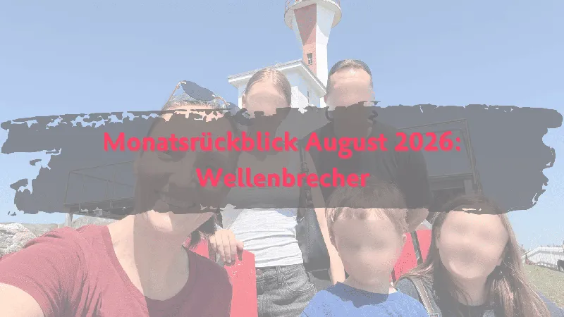 Monatsrückblick August 2026 – Kanada-Aha-Momente