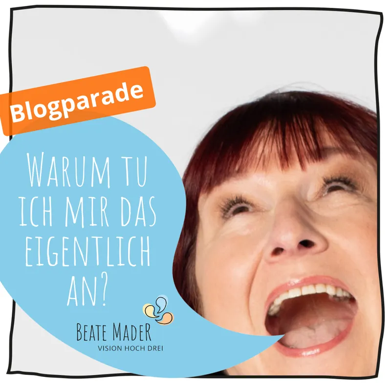 Blogparade „Warum tu ich mir das eigentlich an?“