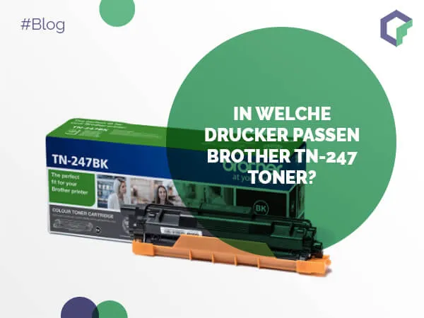 In welche Drucker passen Brother TN-247 Toner?