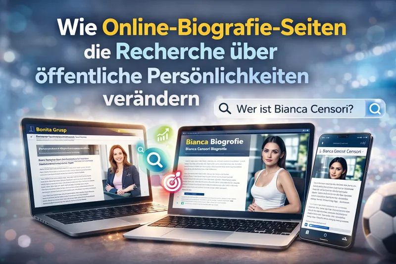 Wie Online-Biografie-Seiten die Recherche über öffentliche Persönlichkeiten verändern