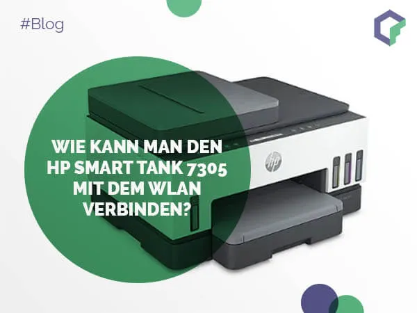 Wie kann man den HP Smart Tank 7305 mit dem WLAN verbinden?