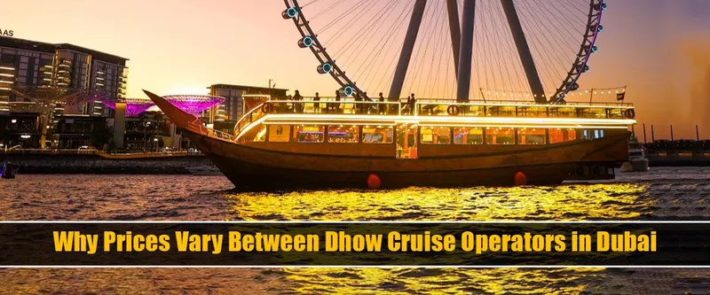 Why Prices Vary Between Dhow Cruise Operators in Dubai