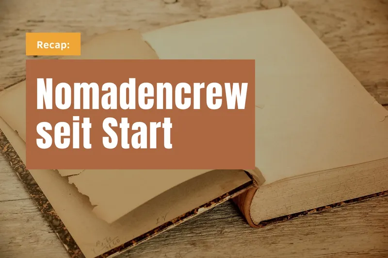 Recap: Nomadencrew seit Start