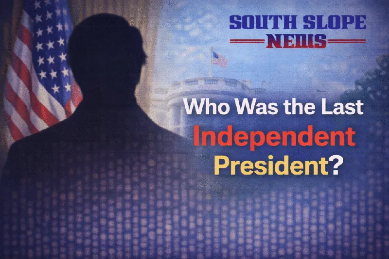 Who Was the Last Independent President in U.S. History
