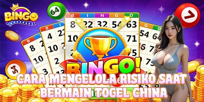 Cara Mengelola Risiko Saat Bermain Togel China