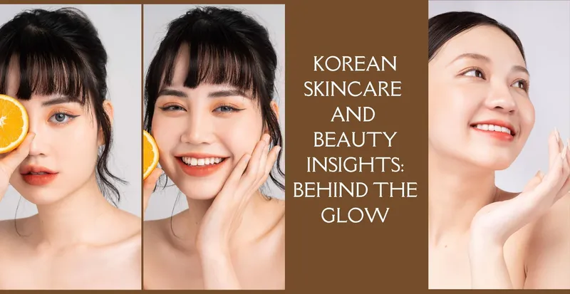 Korean Beauty: Skincare and Makeup Made Simple