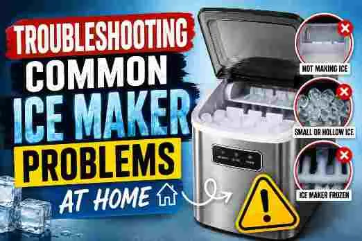 Troubleshooting Common Ice Maker Problems at Home