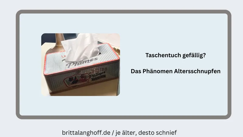 Je älter, desto schnief