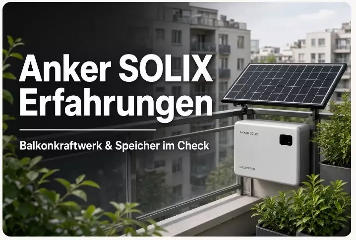Anker SOLIX Erfahrungen: Seriös? Balkonkraftwerk-Speicher und Powerstations im Check