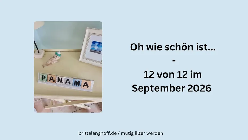 12 von 12 September 2026 – oh wie schön ist..