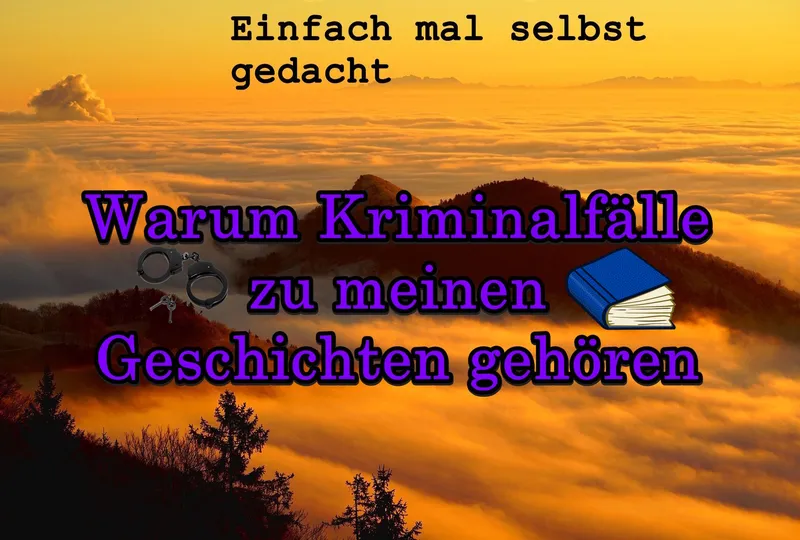 Warum Kriminalfälle zu meinen Geschichten gehören