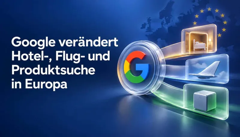 Google verändert Hotel-, Flug- und Produktsuche in Europa