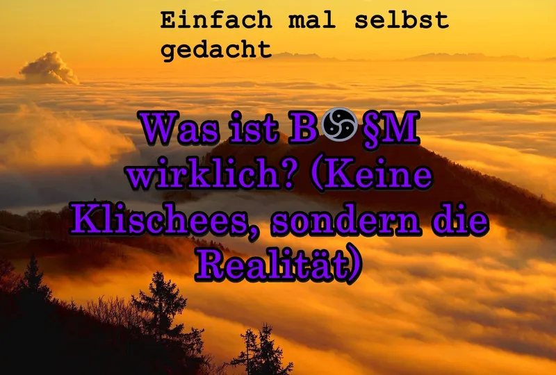 Was ist BDSM wirklich? (Keine Klischees, sondern die Realität)