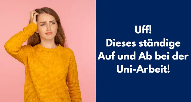 Das ständige Auf und Ab bei der Bachelor- oder Masterarbeit