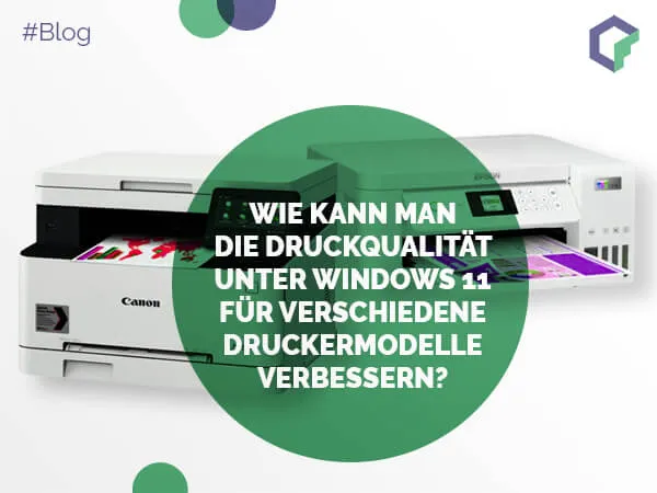 Wie kann man die Druckqualität unter Windows 11 für verschiedene Druckermodel...