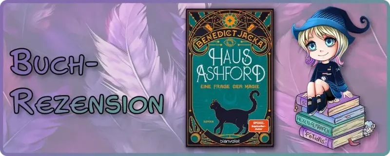 Haus Ashford: Eine Frage der Magie von Benedict Jacka – Rezension - Weltenwanderer Blog