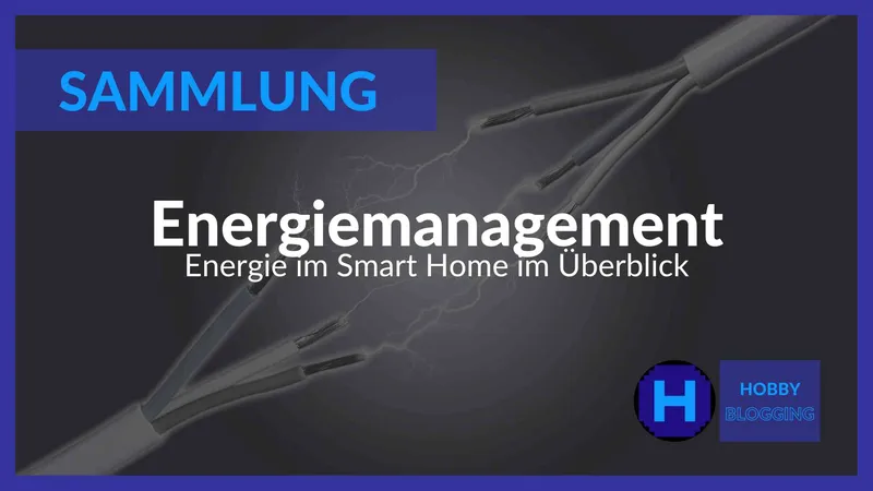 Smart Home Energiemanagement: Tipps & Anleitungen - Hobbyblogging