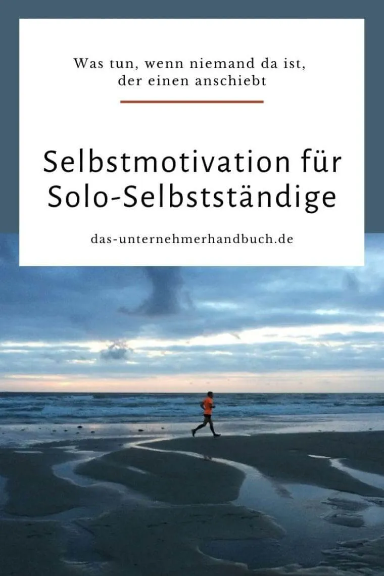 Selbstmotivation für Solo-Selbstständige: Was tun, wenn niemand da ist, der einen anschiebt