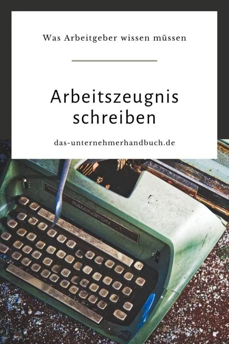 Arbeitszeugnis schreiben: Was Arbeitgeber wissen müssen