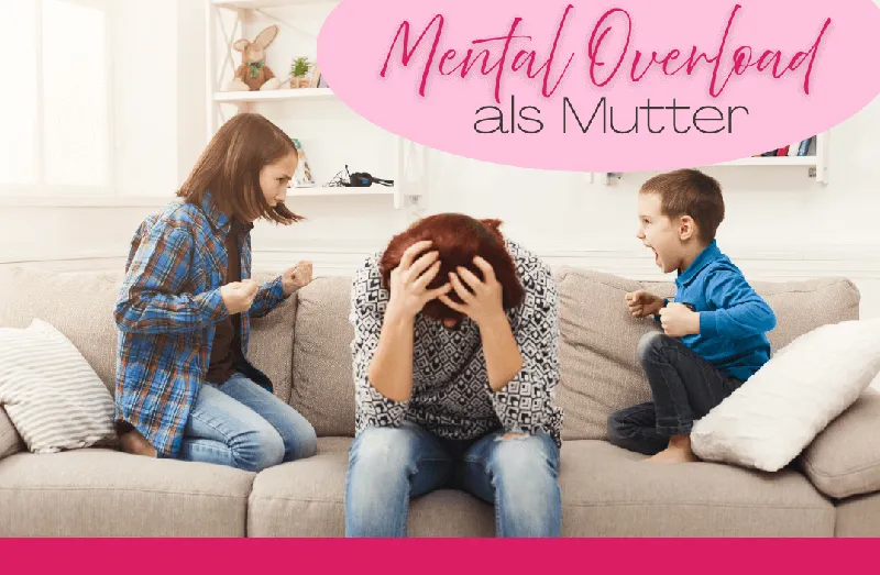 Schluss mit Mental Overload: Die Kunst der Selbstfürsorge als gestresste Mama