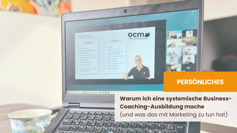Warum ich eine systemische Business-Coaching-Ausbildung mache (und was das mit Marketing zu tun hat)