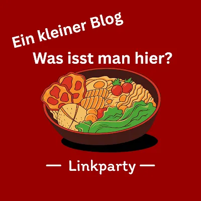 Was isst man hier? – Meine neue Linkparty für Lieblingsrezepte
