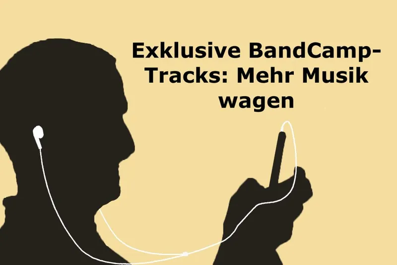 Exklusive BandCamp-Tracks: Mehr Musik wagen
