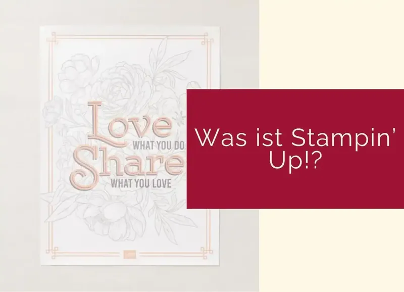 Was ist Stampin’ Up!? Der große Guide für kreative Anfänger
