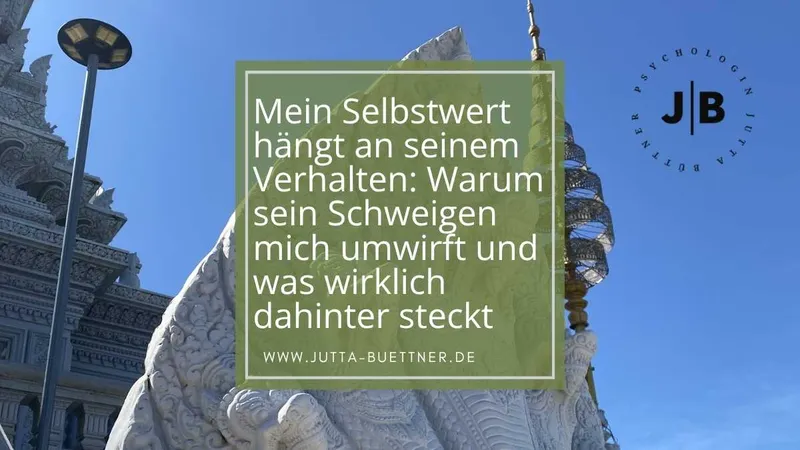 Mein Selbstwert hängt an seinem Verhalten: Warum sein Schweigen mich umwirft und was wirklich dahintersteckt