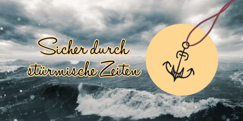 Achtsam und nachhaltig durch Krisen – Finde Deinen Anker!