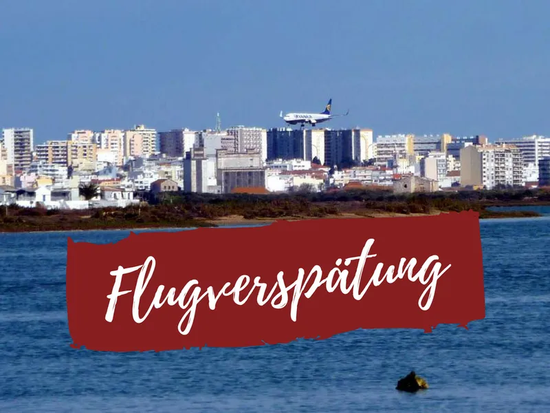 Was tun, wenn dein Flug an die Algarve verspätet ist oder ausfällt?