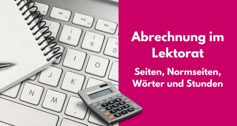 Wie wird ein Lektorat abgerechnet?