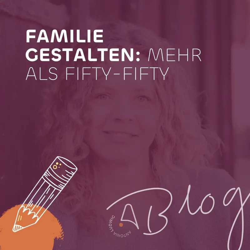 Fifty-Fifty ist zu kurz gedacht: Wie wollt ihr eigentlich Familie leben?