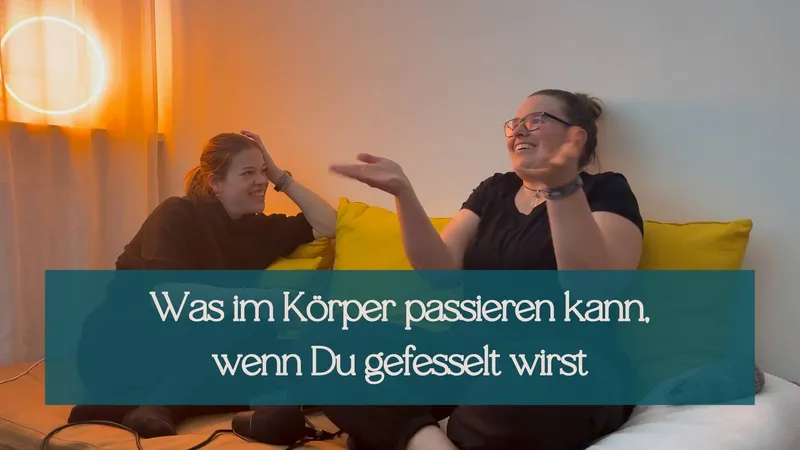 Was im Körper passieren kann, wenn Du gefesselt wirst
