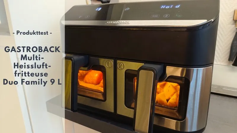 GASTROBACK® Multi-Heißluftfritteuse Duo Family 9 L im Test – Der Doppel-Profi für die ganze Familie
