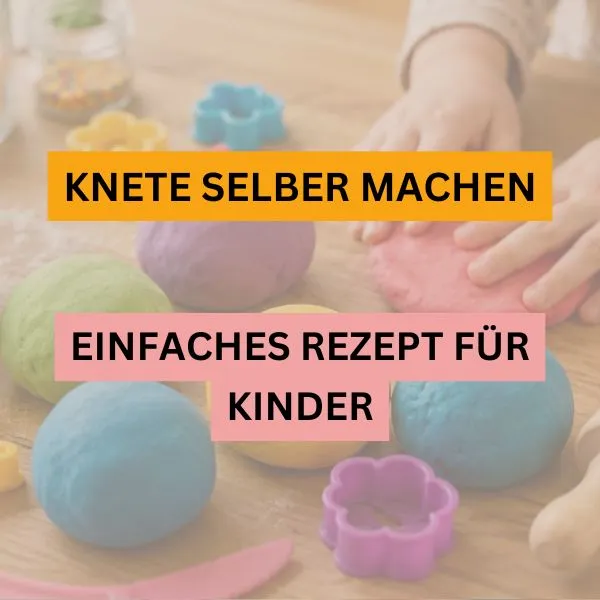 Knete selber machen: Einfaches Rezept für Kinder (mit und ohne Zitronensäure)