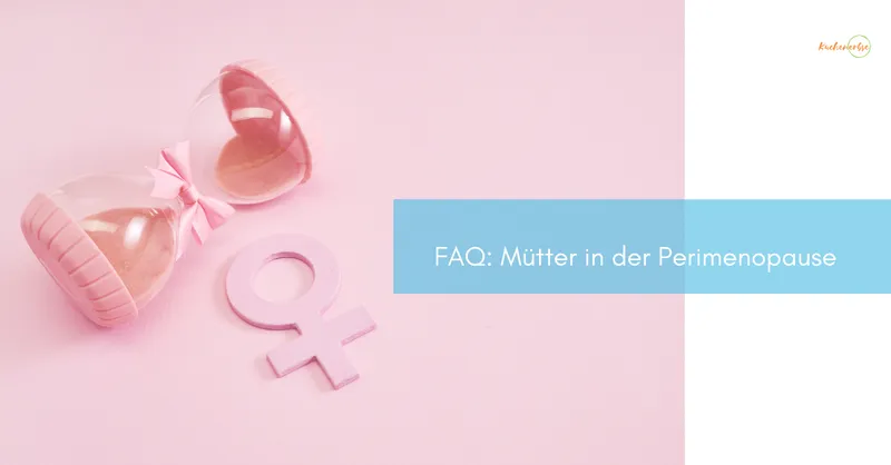 FAQ: Hitzewallungen & Hormon-Achterbahn: Mütter in der Perimenopause