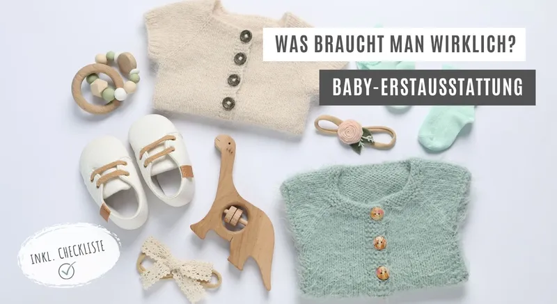 Baby-Erstausstattung: Was braucht man wirklich? – inkl. Checkliste