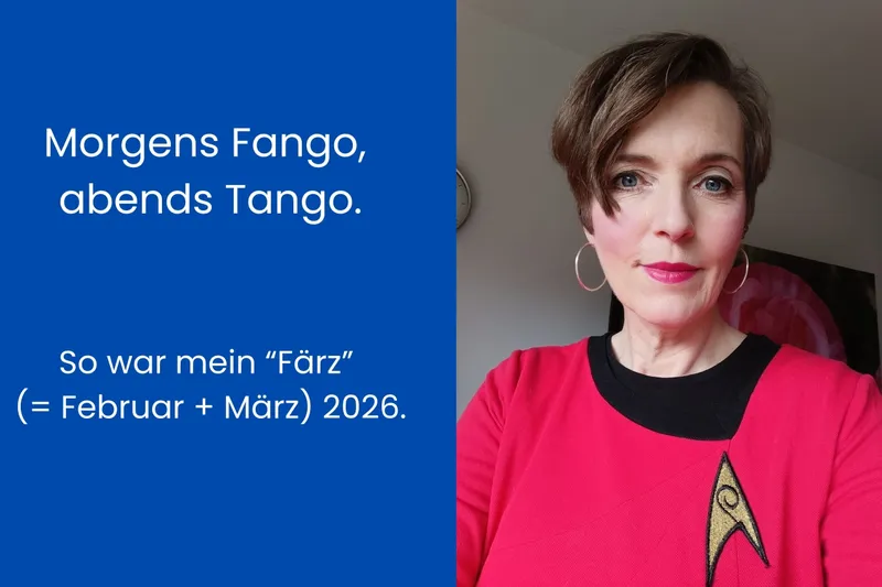 Morgens Fango, abends Tango: So war mein „Färz“ (= Februar + März) 2026