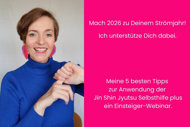 Mach 2026 zu Deinem Ström-Jahr! Meine 5 besten Tipps zur Anwendung der Jin Shin Jyutsu Selbsthilfe plus ein Einsteiger-Webinar.