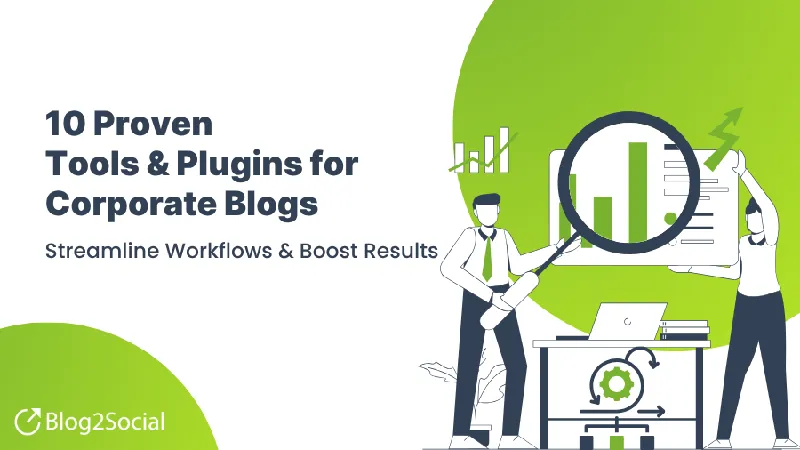 10 Proven Tools and Plugins for Corporate Blogs in 2026 to Streamline Workflows and Boost Results