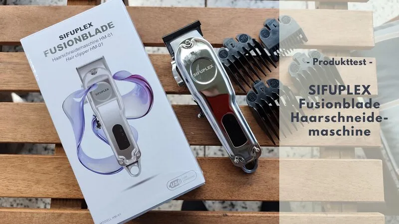 Präzision für den Kopf: Die SIFUPLEX FusionBlade Haarschneidemaschine im Praxistest
