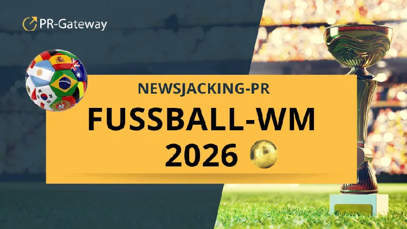 Newsjacking-PR zur Fußball-WM 2026: 7 Tipps und Praxisbeispiele für Ihre Online-PR